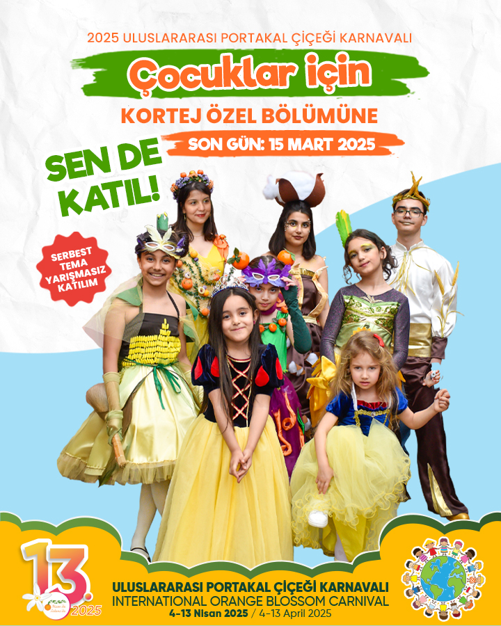 13. Uluslararası Portakal Çiçeği Karnavalı Çocuklar İçin Kortej Özel Bölümüne Sen de Katıl